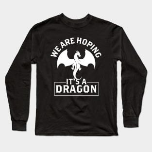 We are hoping its a Dragon Baby Announcement Funny Pregnancy Gift Long Sleeve T-Shirt